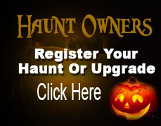 Haunted House Owners: Click here to register your haunted house or haunted attraction in our directory or upgrade your free listing to show more details about your haunt!